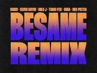 Bhavi Seven Kayne Milo j BESAME Remix ft. Tiago PZK Khea Neo Pistea