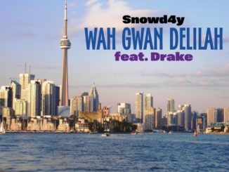 Snowd4y WAH GWAN DELILAH ft. Drake