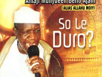 Alhaji Muhydeen Bello Ajani So Le Duro