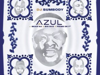 DJ Sumbody Azul ft. Bean RSA Prime De 1st Big Nuz