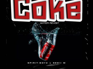 Spirit Boyz Sedii M Coke Water Revisit