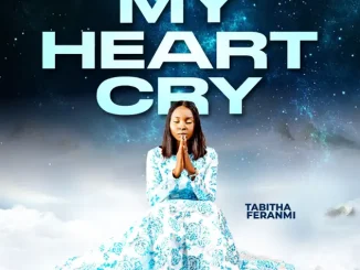 Tabitha Feranmi My Heart Cry