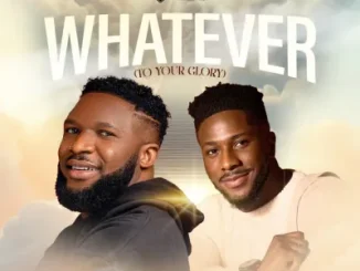 Ebuka Songs – Whatever To Your Glory Ft. Peterson Okopi