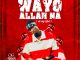 OG Abbah - Wayyo Allah Na