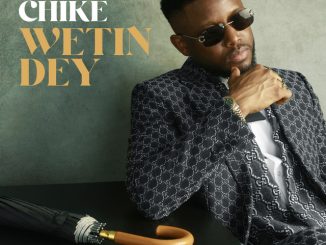 Chike - Wetin Dey
