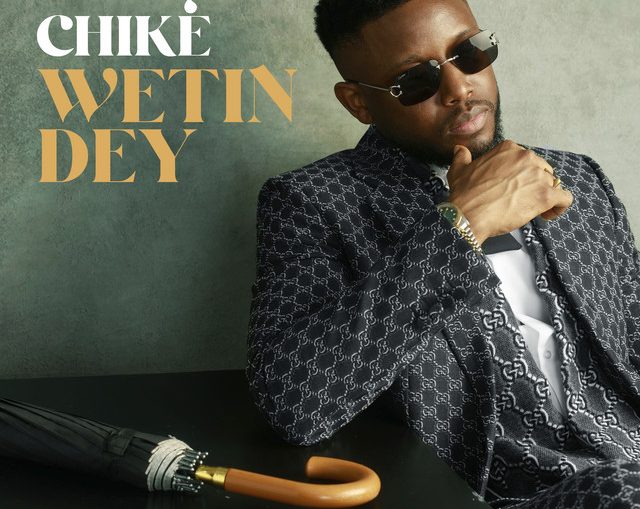 Chike - Wetin Dey