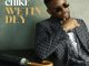 Chike - Wetin Dey